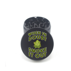 When in Doubt Smoke it Out 4pc Aluminum Grinder - Fidget Widgets