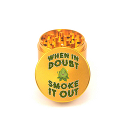 When in Doubt Smoke it Out 4pc Aluminum Grinder - Fidget Widgets