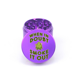 When in Doubt Smoke it Out 4pc Aluminum Grinder - Fidget Widgets