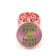 When in Doubt Smoke it Out 4pc Aluminum Grinder - Fidget Widgets