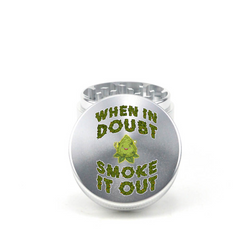 When in Doubt Smoke it Out 4pc Aluminum Grinder - Fidget Widgets